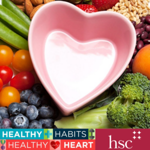 Heart shaped bowl surrounded by fresh produce. Healthy Habits, Health Heart logo and HSC logo.