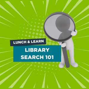 3 D man with large magnifying glass. "Lunch & Learn: Library Search 101"