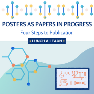 generic molecules on shades of blue background. "Posters as Papers in Progress: Four Steps to Publication, Lunch & Learn"
