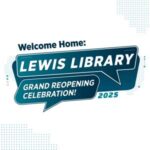 Promotional graphic for "Welcome Home: Lewis Library Grand Reopening Celebration! 2025"