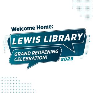 Promotional graphic for "Welcome Home: Lewis Library Grand Reopening Celebration! 2025"