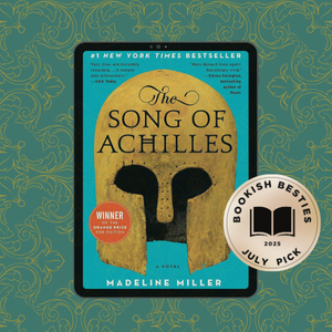 Promotional graphic featuring "The Song of Achilles" by Madeline Miller book cover and "Bookish Besties July 2025 Pick" sticker