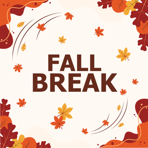 Text reads: Fall Break. fall colored leaf graphics in background.