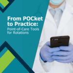 Caucasian doctor using protective gloves, mask and holding mobile phone. Text reads: "From POCket to Practice: Point-of-Care Tools for Rotations"